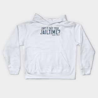 Isn't it past your Jailtime? Kids Hoodie